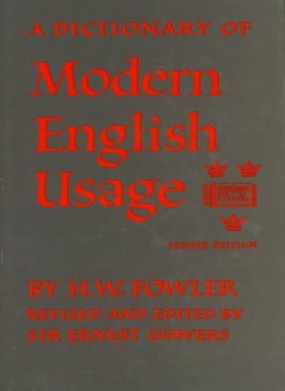 A Dictionary of Modern English Usage By H. W. Fowler. 9780198691