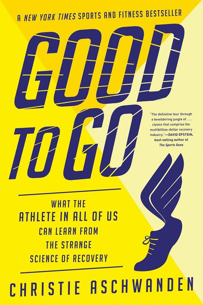 Good to Go: What the Athlete in All of Us Can Learn from the Strange Science…