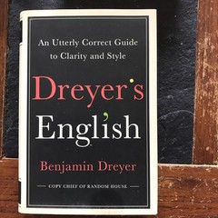 Dreyer’s English : An Utterly Correct Guide to Clarity and Style by Benjamin