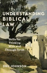 Understanding Biblical Law: Skills For Thinking With And Thr…