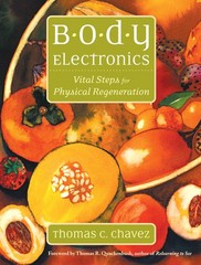 Body Electronics: Vital Steps for Physical Regeneration – paperback Chavez, …