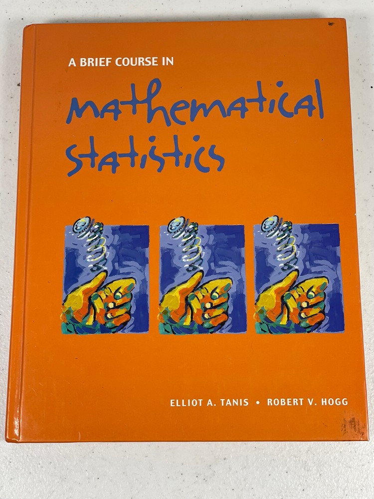 🔥 A Brief Course in Mathematical Statistics by Robert Hogg and Elliot Tanis