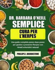 Dr. Barbara O’Neill Semplice Cura Per l’Herpes: Una guida completa passo dopo pa