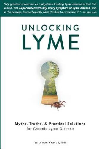 Unlocking Lyme: Myths, Truths, and Practical Solutions for Chronic Lyme – GOOD