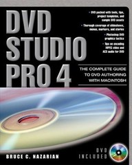 DVD Studio Pro 4 : The Complete Guide to DVD Authoring with Macin