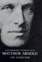 A Gift Imprisoned: Poetic Life of Matthew Arnold by Hamilton, Ian Hardback Book