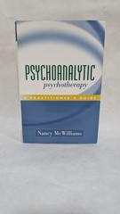 Psychoanalytic Psychotherapy : A Practitioner’s Guide by Nancy McWilliams (2004,