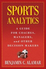 Sports Analytics : A Guide for Coaches, Managers, and Other Decis