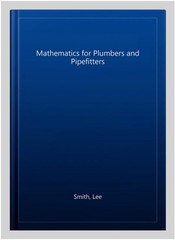 Mathematics for Plumbers and Pipefitters, Paperback by Smith, Lee, Like New U…