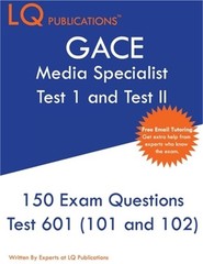 GACE Media Specialist: 150 GACE 601 (GACE 101 and 102) Exam Questions – 2020 Exa