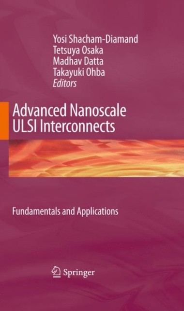 Shacham-Diamand – Advanced Nanoscale ULSI Interconnects Fundamentals – X555z