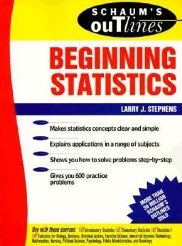 Schaum’s Outline of Beginning Statistics (Schaum’s) by Larry J. Stephens