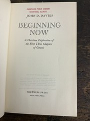 Beginning Now: A Christian Exploration Of Chapters One to Three of Genesis