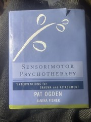 Sensorimotor Psychotherapy: Interventions for Trauma and Attachment