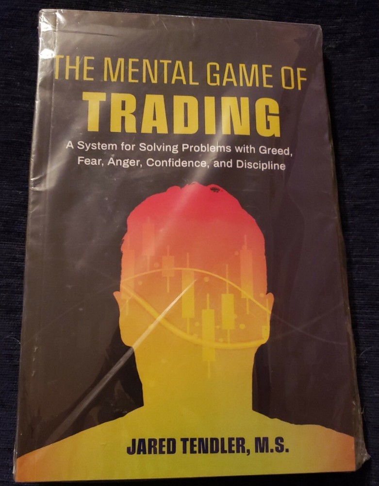 The Mental Game of Trading: A System for Solving Problems.. Jared Tendler, M.S.