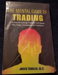 The Mental Game of Trading: A System for Solving Problems.. Jared Tendler, M.S.