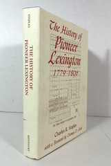 History of Pioneer Lexington 1779-1806 by Charles R. Staples 1996 Hardcover