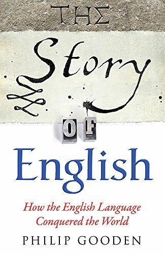 The Story of English By Philip Gooden
