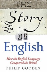 The Story of English By Philip Gooden