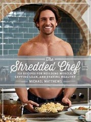The Shredded Chef: 120 Recipes for Building Muscle, Getting Lean, and Sta – GOOD