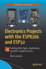 Electronics Projects with the Esp8266 and Esp32: Building Web Pages, by Cameron