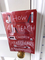 How to Teach Your Children Shakespeare By Ken Ludwig US Seller/Mylar 1st Edition