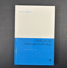HEIDEGGER AND PHILOSOPHICAL ATHEOLOGY: A NEO-SCHOLASTIC By Dillard excellent HC