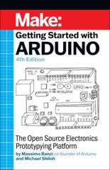 Getting Started With Arduino: The Open Source Electronics Prototyping Platf…