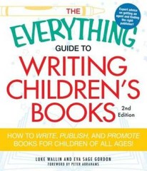 The Everything Guide to Writing Children’s Books: How to write, publish, – GOOD
