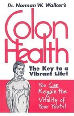 Colon Health Key to Vibrant Life – Paperback By Dr. Norman W. Walker – GOOD