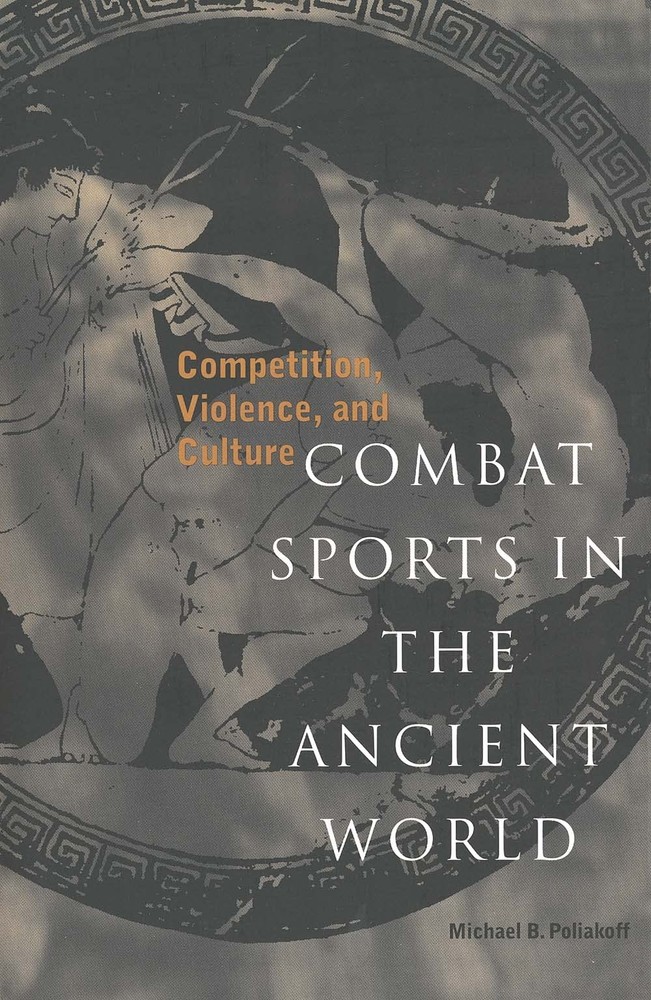 Combat Sports in the Ancient World: Competition, Violence, and Culture (Spor…