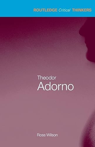 Theodor Adorno (Routledge Critical Thinkers)
