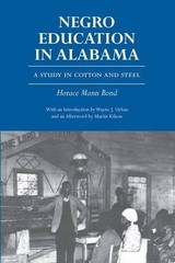NEGRO EDUCATION IN ALABAMA: A STUDY IN COTTON AND STEEL By Horace Mann Bond *VG*