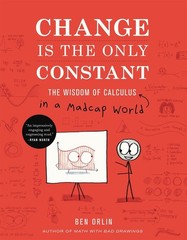Change Is the Only Constant: The Wisdom of Calculus in a Madcap World by Ben Orl