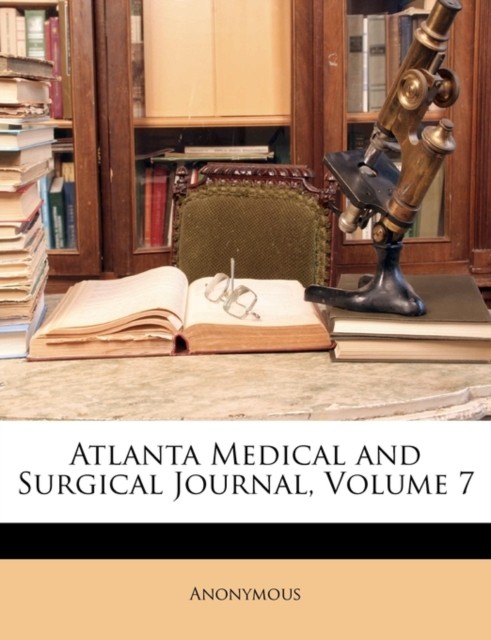 Anonymous – Atlanta Medical and Surgical Journal Volume 7 – paperback – X555z