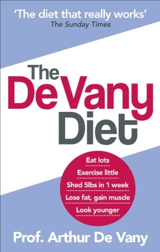 THE DE VANY DIET: EAT LOTS, EXERCISE LITTLE – SHED 5 LBS By De Arthur Vany Mint