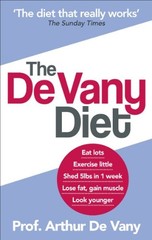 THE DE VANY DIET: EAT LOTS, EXERCISE LITTLE – SHED 5 LBS By De Arthur Vany Mint