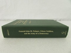General John M. Palmer, Citizen Soldiers, and the Army of a Democracy-Holley HC