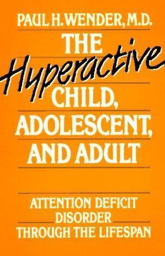 The Hyperactive Child, Adolescent, and Adult: Attention Deficit Disorder thr…