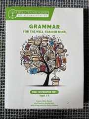 Grammar for the Well-Trained Mind Ser.: Core Instructor Text, Years 1-4 : A…