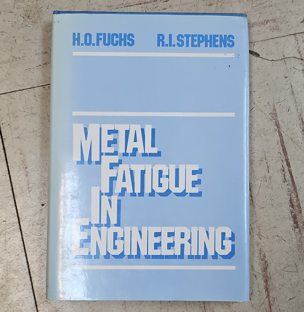 John Wiley & Sons Metal Fatigue in Engineering HC 1980 Fuchs Stephens ISBN