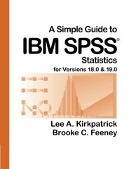 A SIMPLE GUIDE TO IBM SPSS FOR VERSIONS 18.0 & 19.0 By Lee A. Kirkpatrick VG