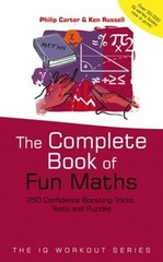 The Complete Book of Fun Maths : 250 Confidence-Boosting Tricks,