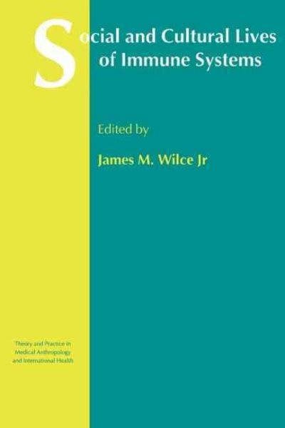 Social and Cultural Lives of Immune Systems, Paperback by Wilce, James Maclyn…