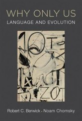 Why Only Us: Language and Evolution (The MIT Press), , Berwick, Robert C.,Chomsk