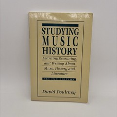 Studying Music History: Learning, Reasoning, and Writing About Music History and