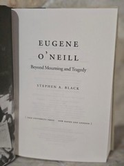 EUGENE O`NEILL: BEYOND MOURNING AND TRAGEDY By Stephen A. Black – Hardcover DJ