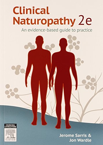 Clinical Naturopathy: An evidence-based guide to practice By Jer