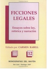 Ficciones legales. Ensayos sobre ley, retorica y narracion