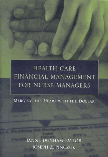 Health Care Financial Management for Nurse Managers : Merging the Heart with the